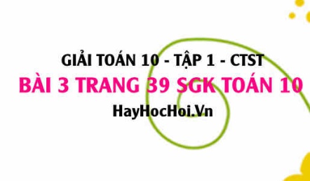 Giải bài 3 trang 39 Toán 10 tập 1 SGK Chân trời sáng tạo